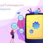 The Latest Tool And Technologies For Mobile App Development